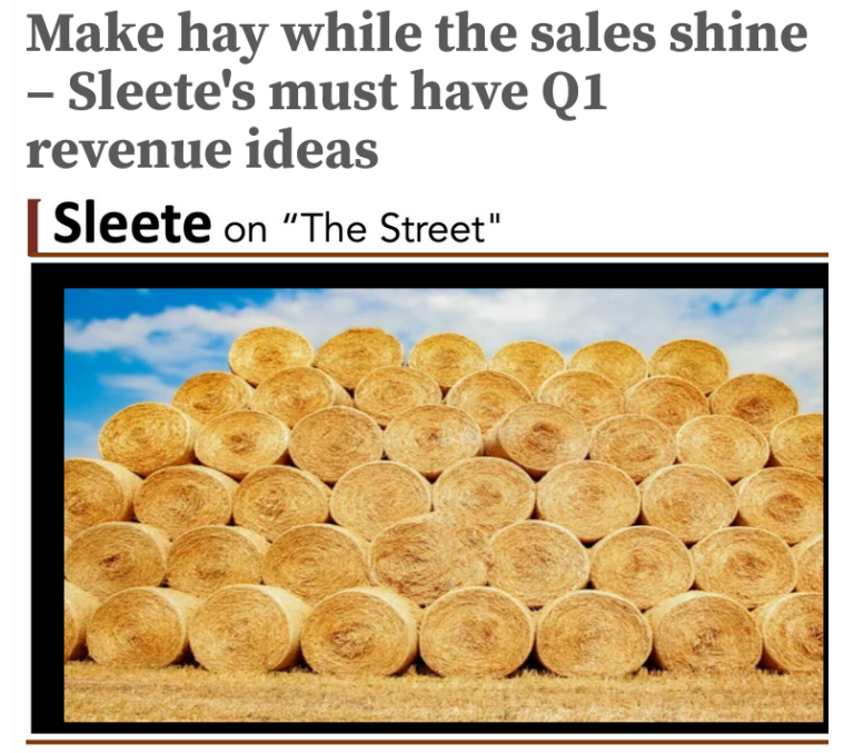 Sleete On The Street | Make hay while the sales shine – Sleete's must have Q1 revenue ideas | Sleete Sales Scripts, LLC | Media Sales Consultant | Sales Training | SleeteSales.com