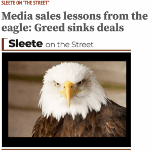 Sleete On The Street | Media sales lessons from the eagle: Greed sinks deals | Sleete Sales Scripts, LLC | Media Sales Consultant | Sales Training | SleeteSales.com